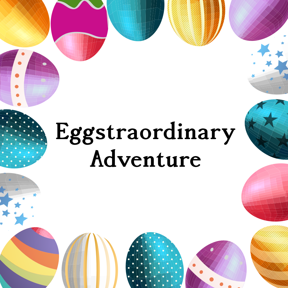 Eggstraordinary Adventure